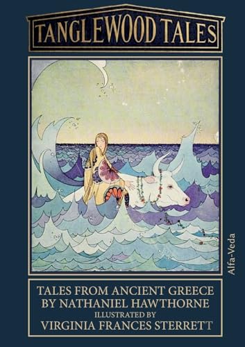 Tanglewood Tales: Tales from ancient Greece – Illustrated by Virginia Frances Sterrett